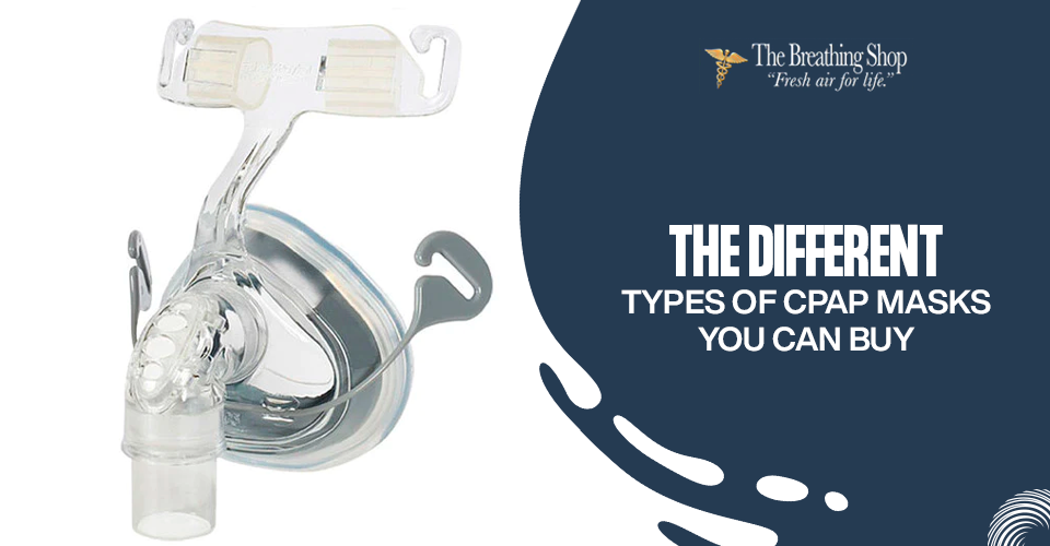 Cpap Machine Different Masks The Different Types of CPAP Masks You Can Buy | The Breathing Shop